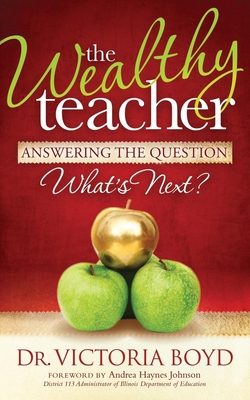 Seller image for The Wealthy Teacher: Answering the Question ''What's Next?'' (Paperback or Softback) for sale by BargainBookStores