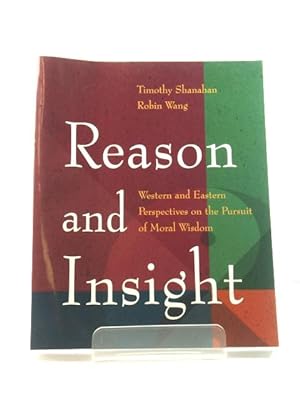 Imagen del vendedor de Reason and Insight: Western and Eastern Perspectives on the Pursuit of Moral Wisdom a la venta por PsychoBabel & Skoob Books