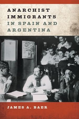 Bild des Verkufers fr Anarchist Immigrants in Spain and Argentina zum Verkauf von GreatBookPrices