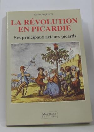 Image du vendeur pour La Rvolution en Picardie: Ses principaux acteurs picards mis en vente par crealivres