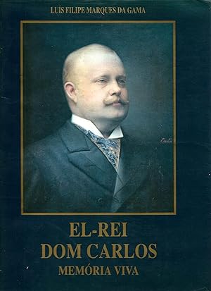 Seller image for EL-REI DOM CARLOS. Memria Viva for sale by Livraria Antiquria do Calhariz