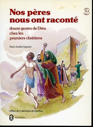 Nos pères nous ont raconté Tome 3 : Douze gestes de Dieu chez les premiers chrétiens