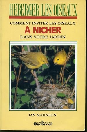 Bild des Verkufers fr Hberger les oiseaux : Comment inviter les oiseaux  nicher dans votre jardin zum Verkauf von Librairie Le Nord