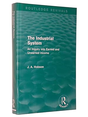 Seller image for The Industrial System (Routledge Revivals): An Inquiry into Earned and Unearned Income for sale by Bowman Books