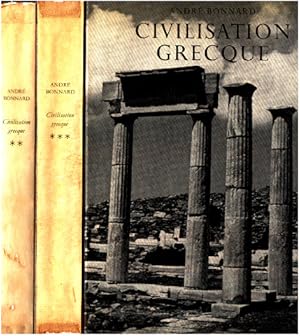 La Civilisation Grecque. Tome I. De l'Iliade au Parthenon. Tome II. D'Antigone ? Socrate. Tome II...