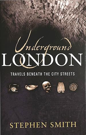 Underground London: Travels Beneath the City Streets