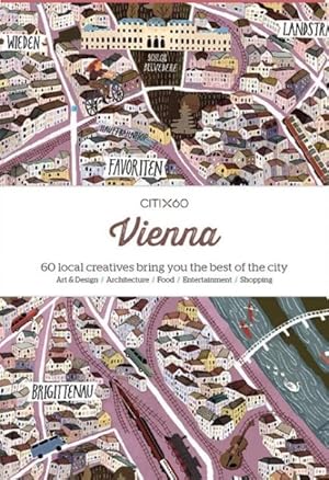 Seller image for Citix60 Vienna : 60 Local Creatives Bring You the Best of the City: Art & Design / Architecture / Food / Entertainment / Shopping for sale by GreatBookPrices