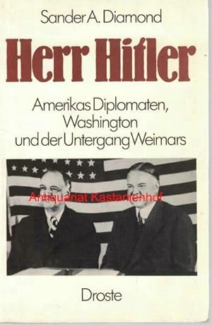 Immagine del venditore per Herr Hitler,Amerikas Diplomaten, Washington und der Untergang Weimars, venduto da Antiquariat Kastanienhof