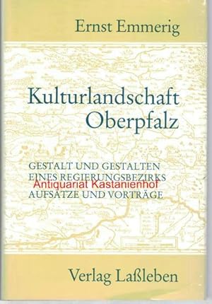 Bild des Verkufers fr Kulturlandschaft Oberpfalz,Gestalt und Gestalten eines Regierungsbezirks; Aufstze und Vortrge, zum Verkauf von Antiquariat Kastanienhof