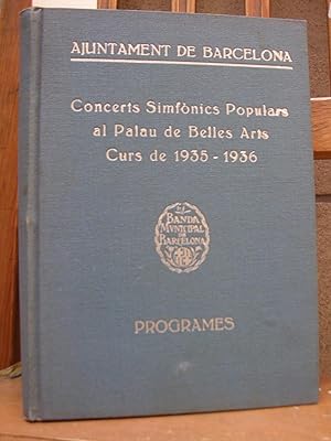 CONCERTS SIMFONICS POPULARS AL PALAU DE BELLES ARTS. Curs de 1935 - 1936. Ajuntament de Barcelona...