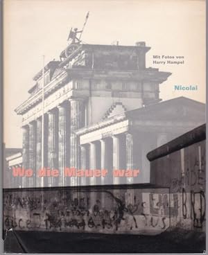 Imagen del vendedor de Wo die Mauer war. Where was the wall? Mit Fotos von Harry Hampel und Texten von Thomas Friedrich a la venta por Graphem. Kunst- und Buchantiquariat