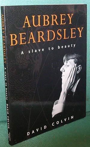Imagen del vendedor de Aubrey Beardsley: A Slave to Beauty a la venta por Dearly Departed Books