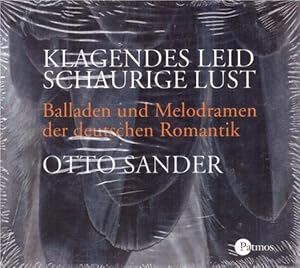 CD. Klagendes Leid schaurige Lust (Balladen und melodramen der deutschen Romantik)