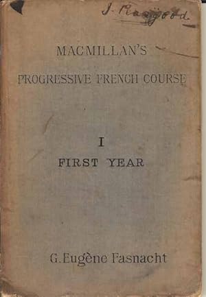 Macmillan's Progressive French Course I First Year. Containing Easy Lessons on Regular Accidence
