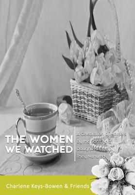 Image du vendeur pour The Women We Watched: A Celebration of Mothers by the Sons and Daughters They Nurtured (Hardback or Cased Book) mis en vente par BargainBookStores