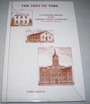 Imagen del vendedor de The Test of Time: A Centennial History of the Johnson County Courthouse, Warrensburg, Missouri a la venta por Easy Chair Books