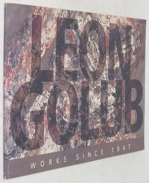 Bild des Verkufers fr Leon Golub: Works since 1947 zum Verkauf von Powell's Bookstores Chicago, ABAA