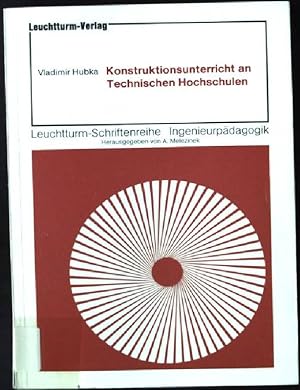Seller image for Konstruktionsunterricht an Technischen Hochschulen. Leuchtturm-Schriftenreihe Ingenieurpdagogik ; Bd. 10 for sale by books4less (Versandantiquariat Petra Gros GmbH & Co. KG)