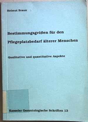 Bild des Verkufers fr Bestimmungsgrssen fr den Pflegeplatzbedarf lterer Menschen : qualitative und quantitative Aspekte. Kasseler gerontologische Schriften ; 13 zum Verkauf von books4less (Versandantiquariat Petra Gros GmbH & Co. KG)