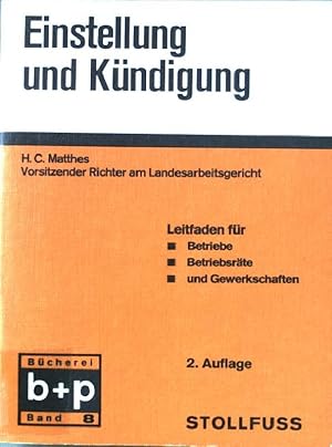 Seller image for Einstellung und Kndigung : Leitfaden fr Betriebe, Betriebsrte u. Gewerkschaften. Bcherei Betrieb + [und] Personal ; Bd. 8 for sale by books4less (Versandantiquariat Petra Gros GmbH & Co. KG)