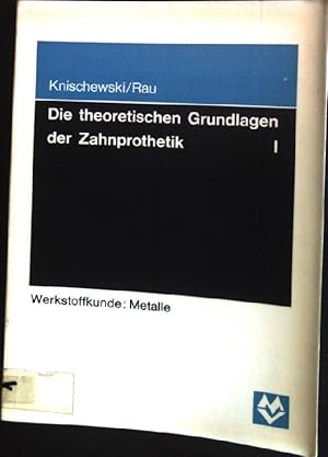 Bild des Verkufers fr Die theoretischen Grundlagen der Zahnprothetik (frher "Repetitorium der werkstoffkundlichen Grundlagen der Zahnprothetik"). Teil 1: Die Metalle der Zahntechnik. zum Verkauf von books4less (Versandantiquariat Petra Gros GmbH & Co. KG)