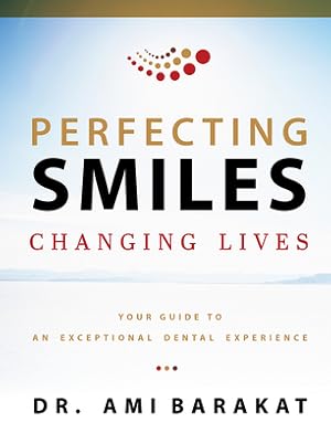 Seller image for Perfecting Smiles Changing Lives: Your Guide to an Exceptional Dental Experience (Paperback or Softback) for sale by BargainBookStores