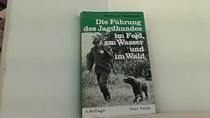 Image du vendeur pour Die Fhrung des Jagdhundes im Feld, am Wasser und im Wald. Ein Leitfaden fr die Jagd mit dem Hunde. mis en vente par Antiquariat Uwe Berg