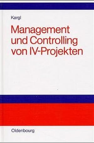 Seller image for Management und Controlling von IV-Projekten / von Herbert Kargl for sale by Antiquariat Bookfarm