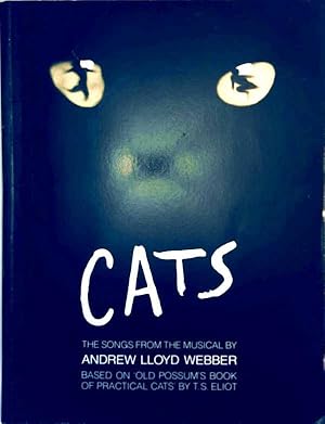 Cats - The songs from the musical by Andrew Lloyd Webber based on Old Possum's Book of Practical ...