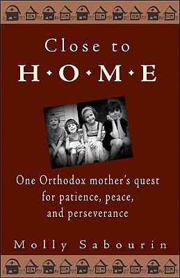 Seller image for Close to Home: One Orthodox Mother's Quest for Patience, Peace, and Perseverance (Paperback or Softback) for sale by BargainBookStores