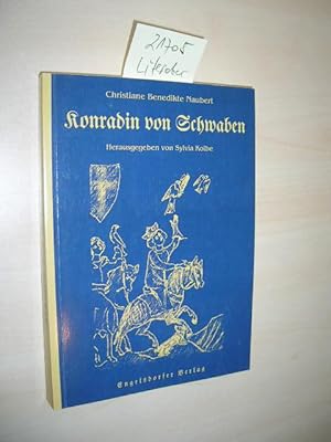 Bild des Verkufers fr Konradin von Schwaben oder Geschichte des unglcklichen Enkels Kaiser Friedrichs des Zweyten. zum Verkauf von Klaus Ennsthaler - Mister Book