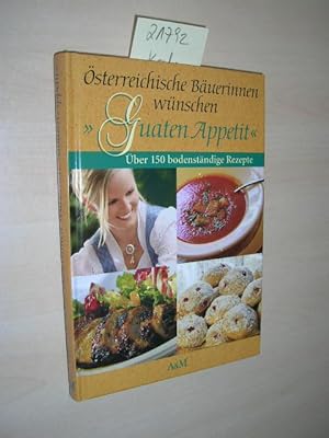 Österreichische Bäuerinnen wünschen "Guaten Appetit". Über 150 bodenständige Rezepte.