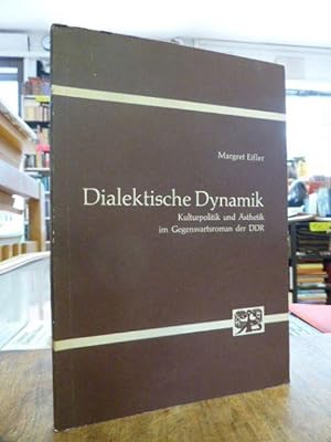 Bild des Verkufers fr Dialektische Dynamik - Kulturpolitik und sthetik im Gegenwartsroman der DDR, zum Verkauf von Antiquariat Orban & Streu GbR