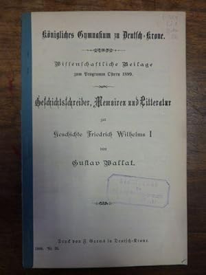 Geschichtsschreiber, Memoiren und Litteratur zur Geschichte Friedrich Wilhelms I, Königliches Gym...