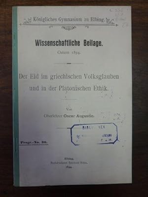 Seller image for Der Eid im griechischen Volksglauben und in der platonischen Ethik, Knigliches Gymnasium zu Elbing - Wissenschaftliche Beilage - Ostern 1894, for sale by Antiquariat Orban & Streu GbR
