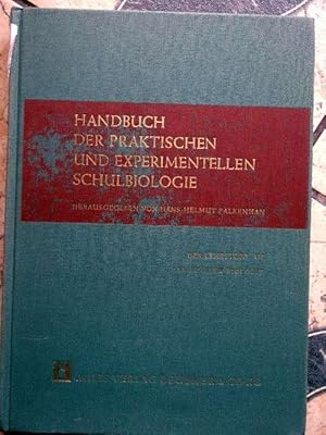 Handbuch der praktischen und experimentellen Schulbiologie- Band 4 Teil III: Der Lehrstoff III: A...