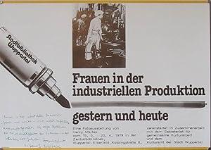 Plakat. Frauen in der industriellen Produktion gestern und heute. Eine Photoausstellung von Henry...