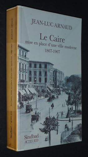 Bild des Verkufers fr Le Caire : mise en place d'une ville moderne, 1867-1907 zum Verkauf von Abraxas-libris