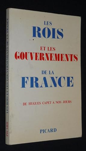 Bild des Verkufers fr Les Rois et les gouvernements de la France, de Hugues Capet  nos jours zum Verkauf von Abraxas-libris