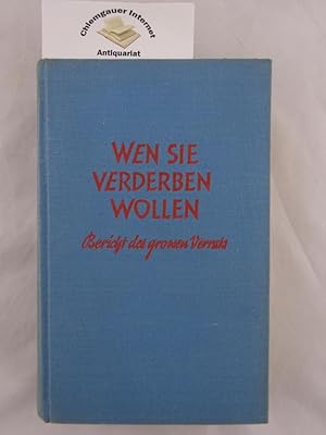 Wen sie verderben wollen : Bericht des grossen Verrats.