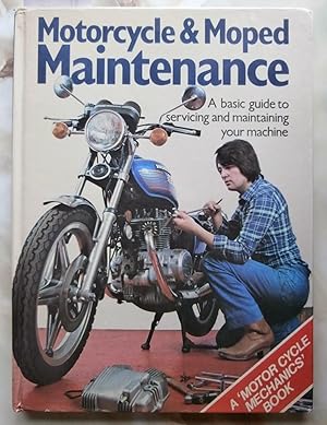 Motorcycle & Moped Maintenance : A Basic Guide to Servicing and Mainatining Your MacHine