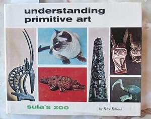 Seller image for Understanding Primitive Art Sula's Zoo for sale by Laura Books