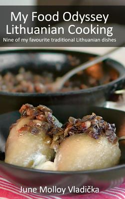 Immagine del venditore per My Food Odyssey - Lithuanian Cooking: Nine of My Favourite Traditional Lithuanian Dishes (Hardback or Cased Book) venduto da BargainBookStores