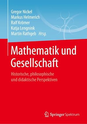 Bild des Verkufers fr Mathematik und Gesellschaft : Historische, philosophische und didaktische Perspektiven zum Verkauf von AHA-BUCH GmbH