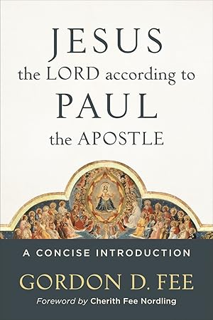 Seller image for Jesus the Lord according to Paul the Apostle: A Concise Introduction for sale by ChristianBookbag / Beans Books, Inc.