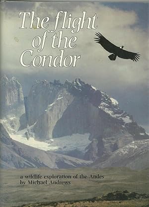 Bild des Verkufers fr The Flight of the Condor - a wildlife exploration of the Andes zum Verkauf von Chaucer Head Bookshop, Stratford on Avon