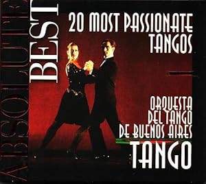 Absolute Best : 20 most passionate Tangos Orquesta del Tango de Buenos Aires