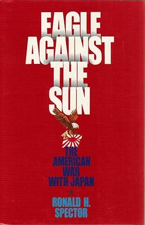 Eagle Against the Sun: The American War with Japan