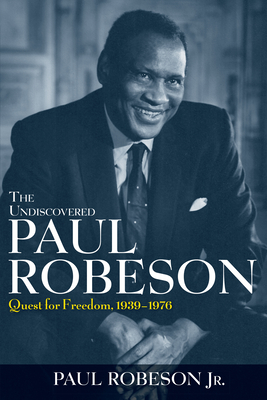 Seller image for The Undiscovered Paul Robeson: Quest for Freedom, 1939-1976 (Hardback or Cased Book) for sale by BargainBookStores