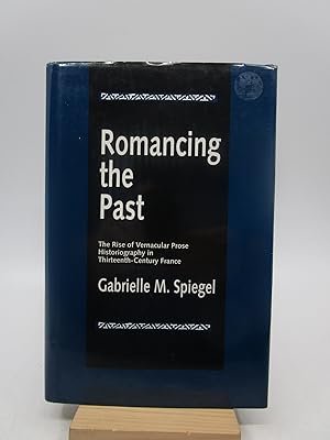 Seller image for Romancing the Past: The Rise of Vernacular Prose Historiography in Thirteenth-Century France (First Edition) for sale by Shelley and Son Books (IOBA)